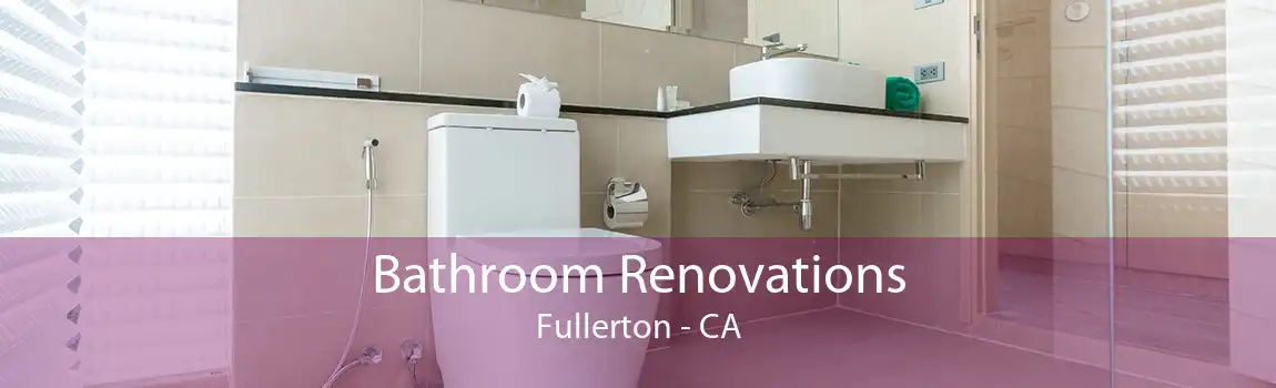 Bathroom Renovations Fullerton - CA