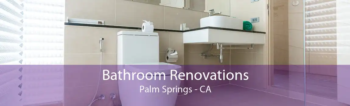 Bathroom Renovations Palm Springs - CA