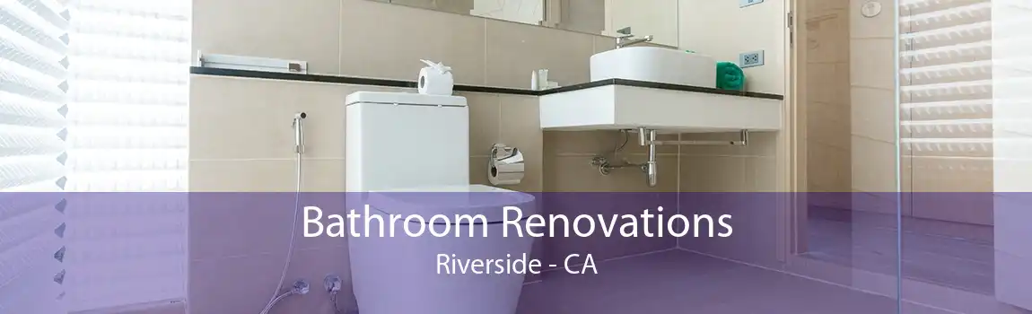 Bathroom Renovations Riverside - CA
