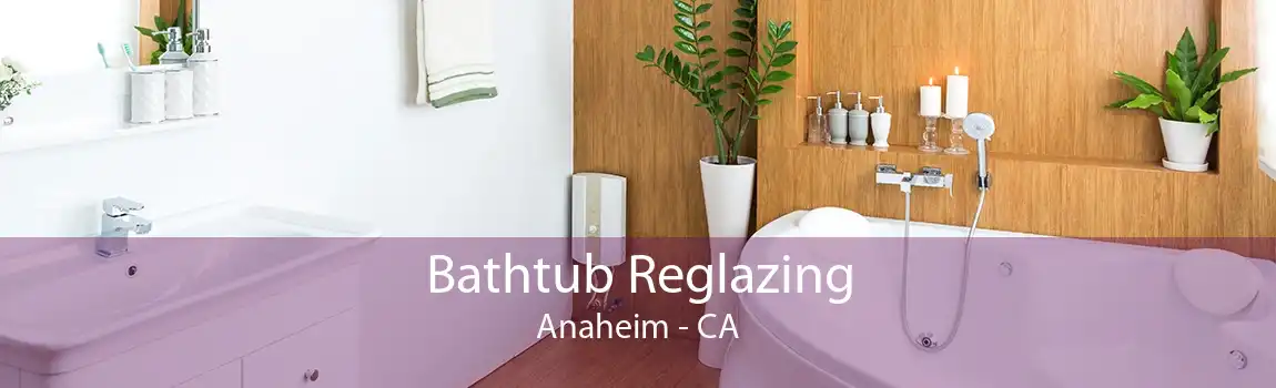 Bathtub Reglazing Anaheim - CA