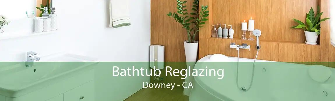 Bathtub Reglazing Downey - CA