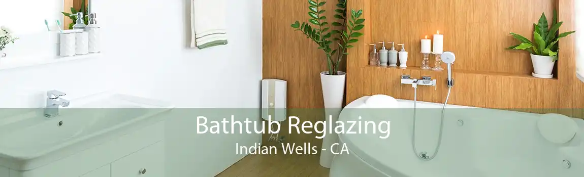 Bathtub Reglazing Indian Wells - CA