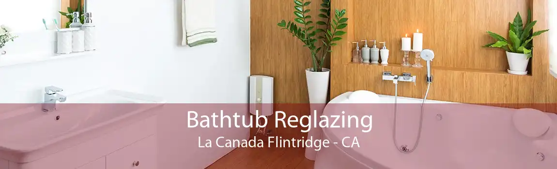 Bathtub Reglazing La Canada Flintridge - CA