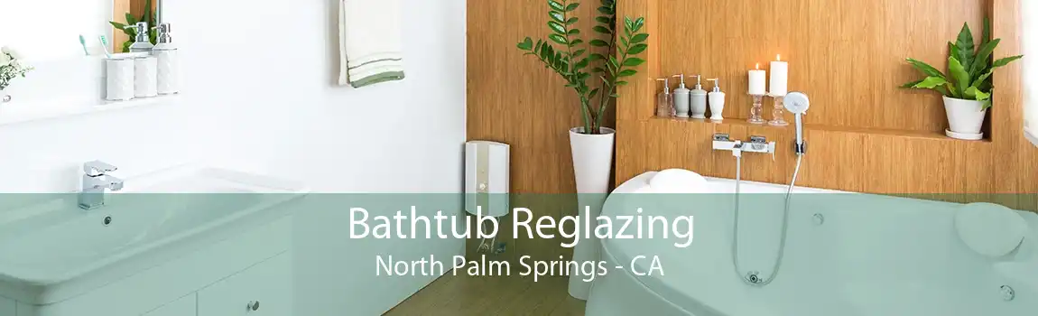 Bathtub Reglazing North Palm Springs - CA