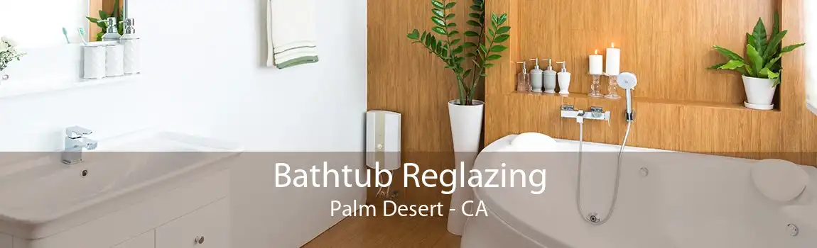 Bathtub Reglazing Palm Desert - CA