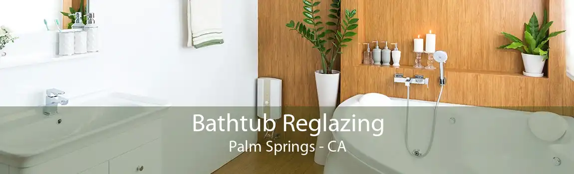 Bathtub Reglazing Palm Springs - CA