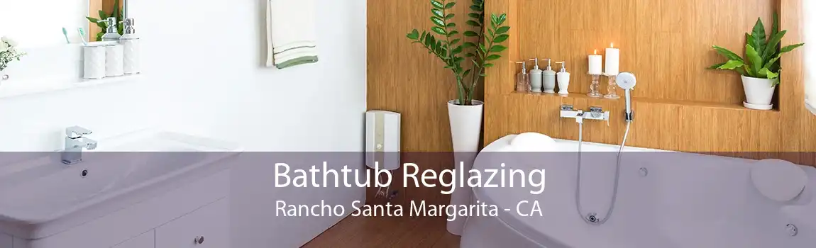 Bathtub Reglazing Rancho Santa Margarita - CA