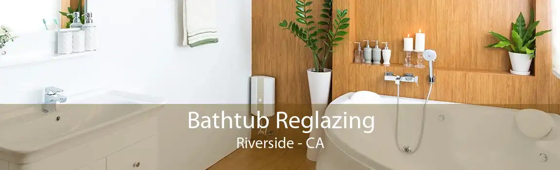 Bathtub Reglazing Riverside - CA