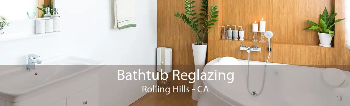 Bathtub Reglazing Rolling Hills - CA