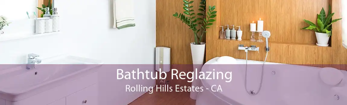 Bathtub Reglazing Rolling Hills Estates - CA
