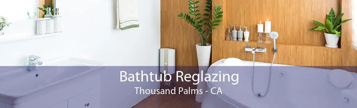 Bathtub Reglazing Thousand Palms - CA