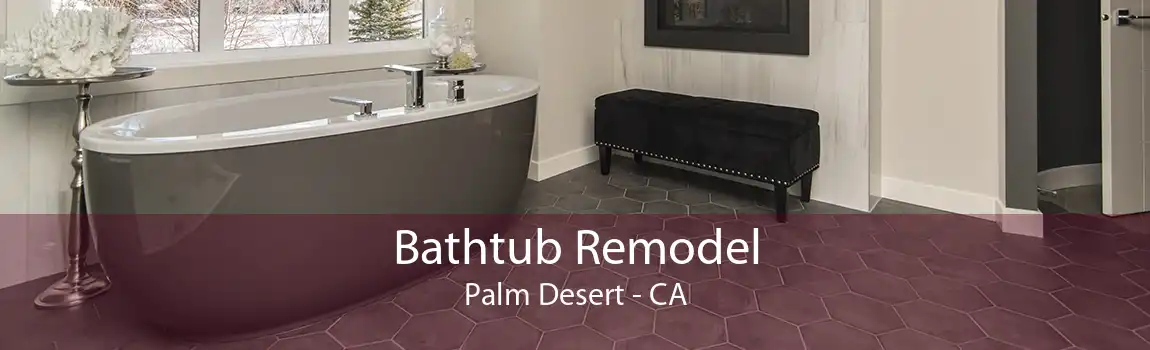 Bathtub Remodel Palm Desert - CA