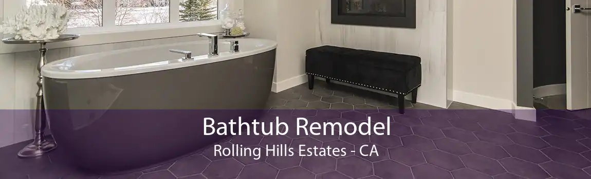 Bathtub Remodel Rolling Hills Estates - CA