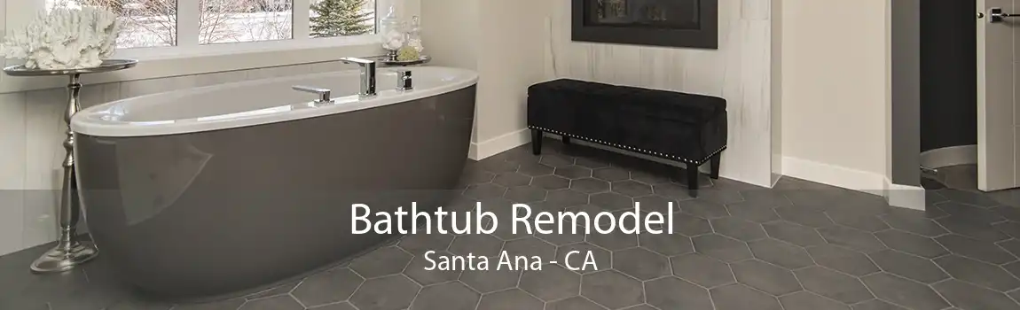 Bathtub Remodel Santa Ana - CA
