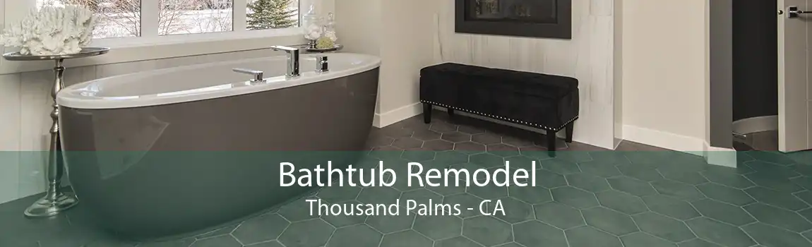 Bathtub Remodel Thousand Palms - CA