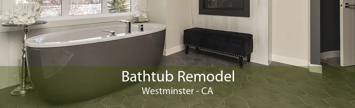 Bathtub Remodel Westminster - CA