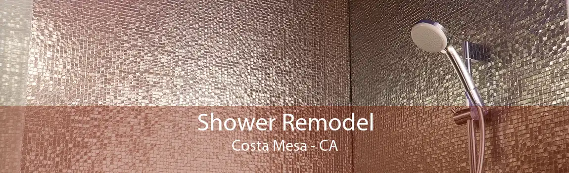Shower Remodel Costa Mesa - CA