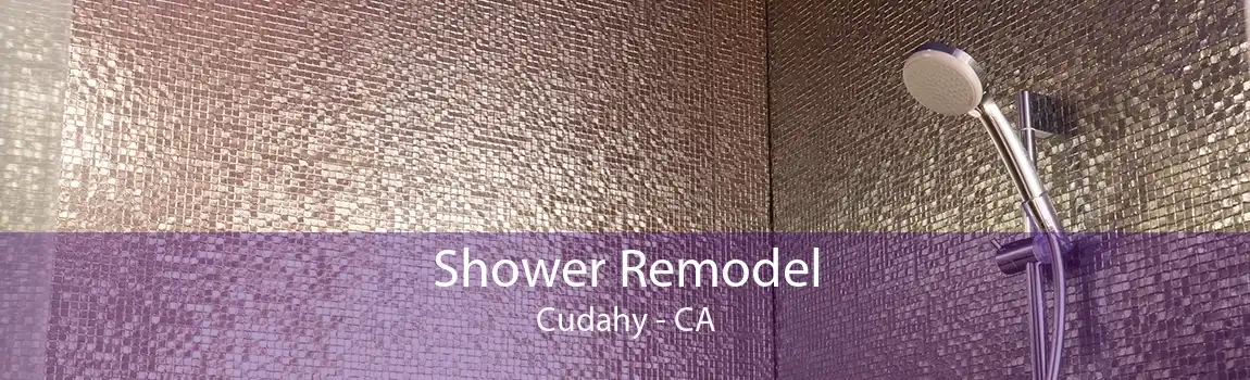 Shower Remodel Cudahy - CA