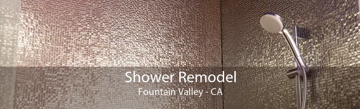 Shower Remodel Fountain Valley - CA
