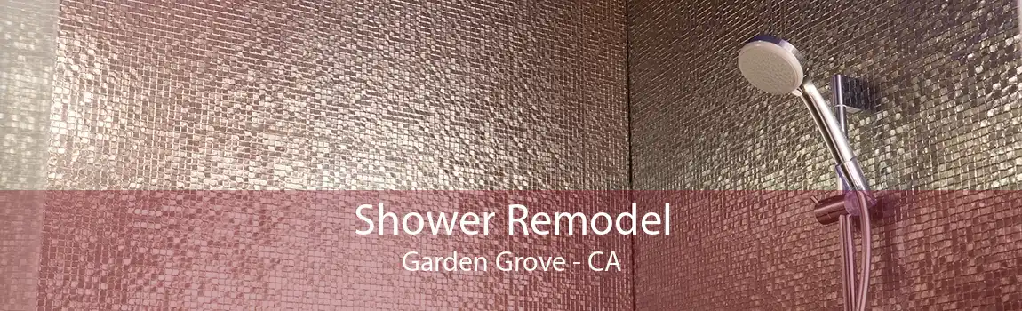Shower Remodel Garden Grove - CA