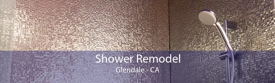 Shower Remodel Glendale - CA