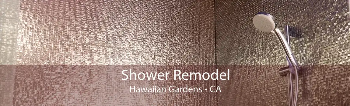 Shower Remodel Hawaiian Gardens - CA