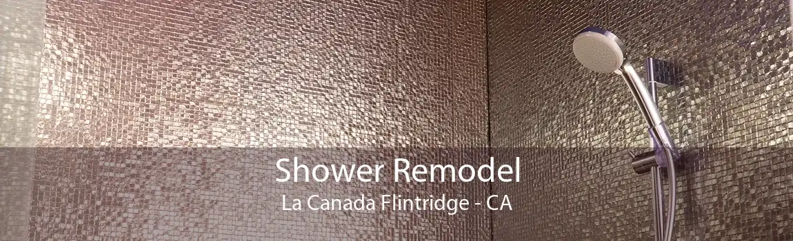 Shower Remodel La Canada Flintridge - CA