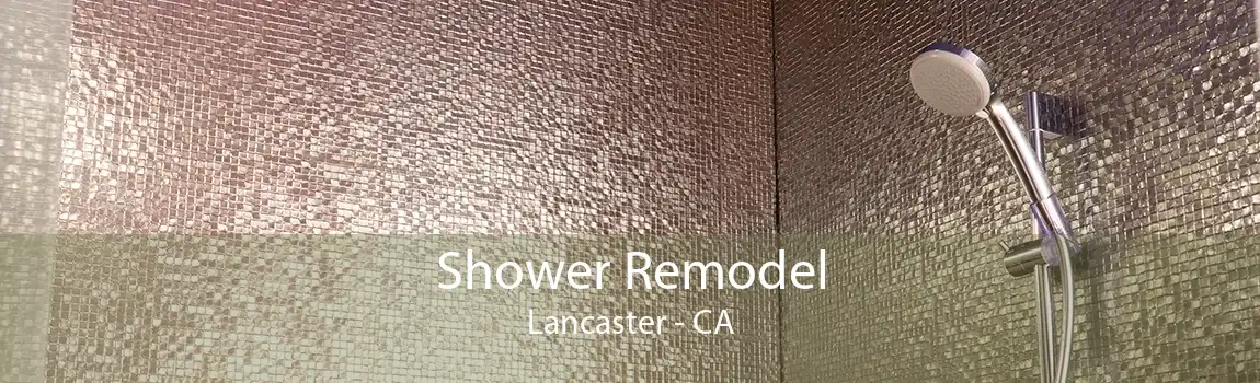 Shower Remodel Lancaster - CA