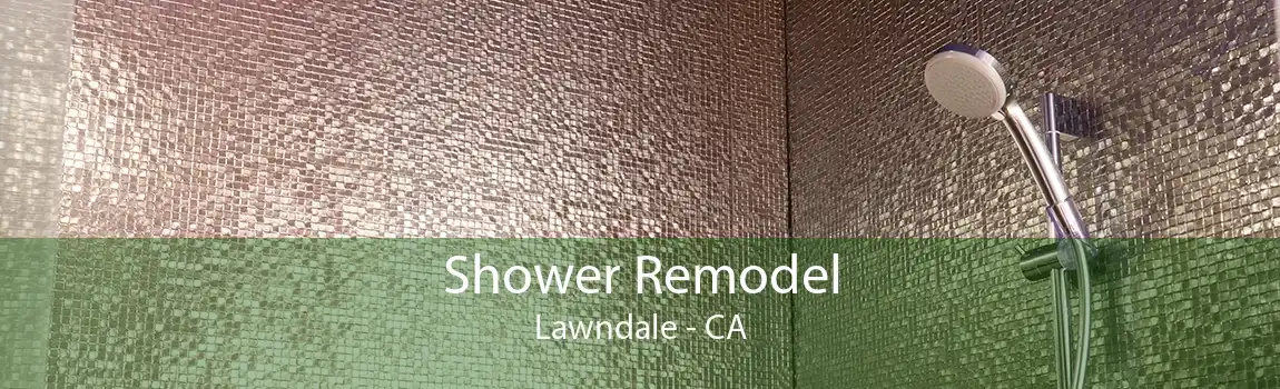 Shower Remodel Lawndale - CA