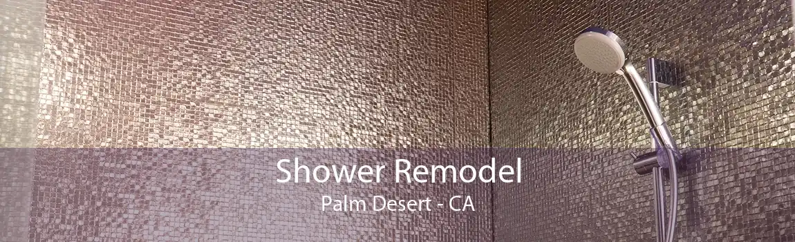 Shower Remodel Palm Desert - CA