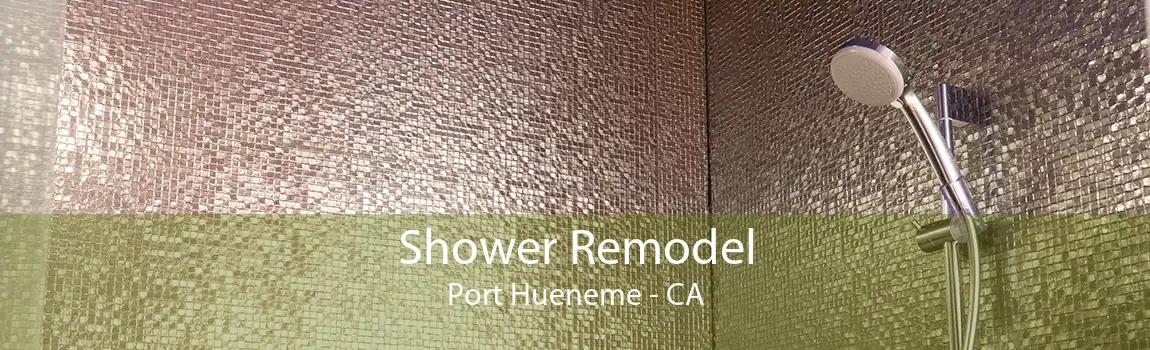 Shower Remodel Port Hueneme - CA