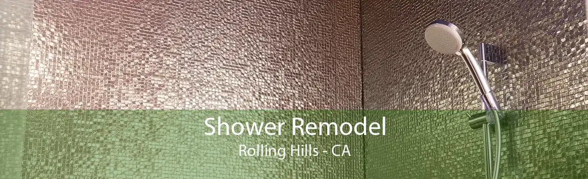 Shower Remodel Rolling Hills - CA