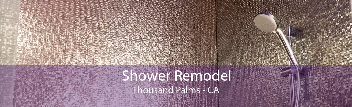 Shower Remodel Thousand Palms - CA