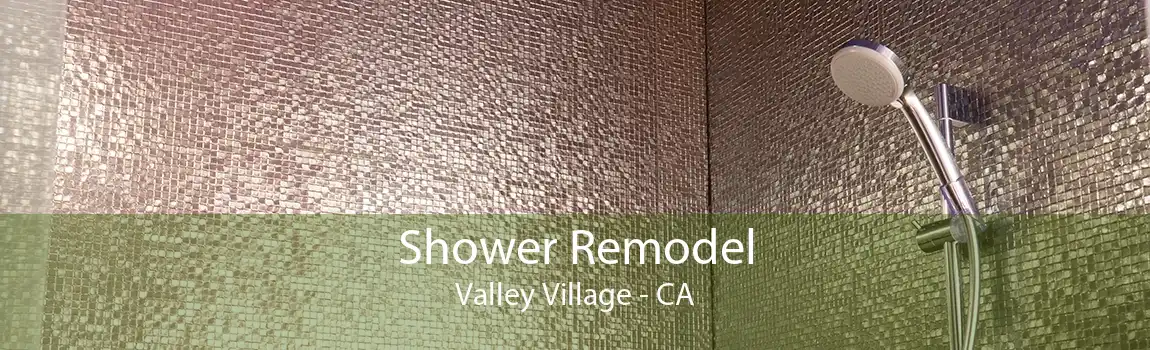 Shower Remodel Valley Village - CA