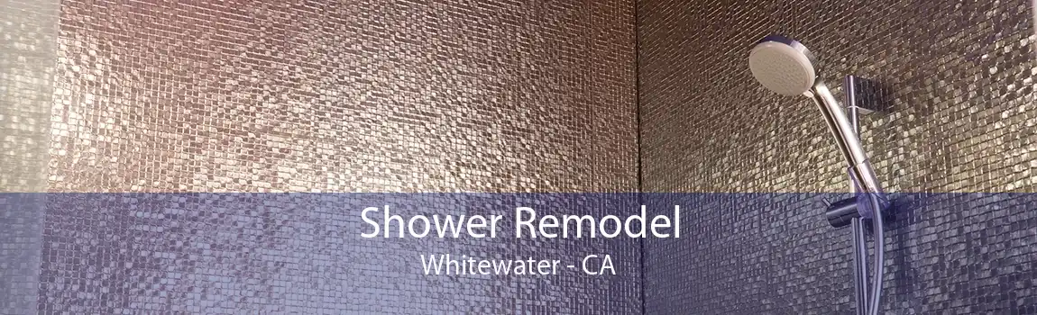 Shower Remodel Whitewater - CA